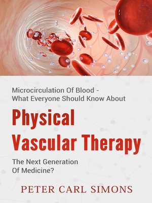 cover image of Physical Vascular Therapy--The Next Generation of Medicine?